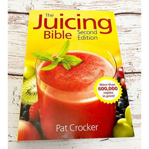 The Juicing Bible by Pat Crocker Book 2nd Edition